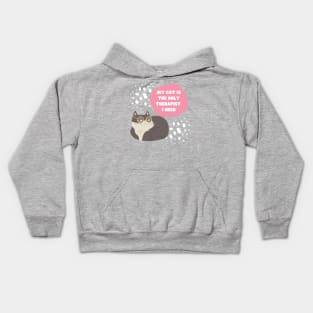 My cat is the only therapist I need. Kids Hoodie